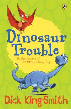 Dinosaur Trouble de Dick King-Smith