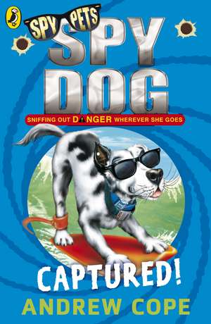 Spy Dog: Captured! de Andrew Cope