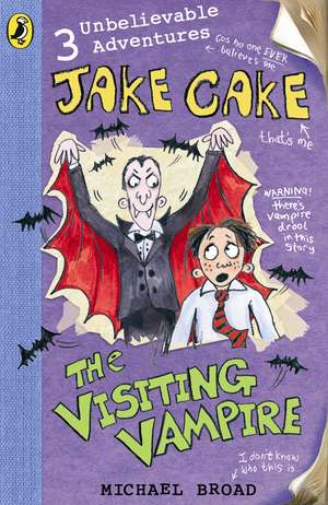 Jake Cake: The Visiting Vampire de Michael Broad