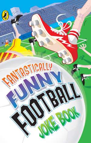 Fantastically Funny Football Joke Book de Dave Bromage