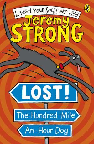 Lost! The Hundred-Mile-An-Hour Dog de Jeremy Strong