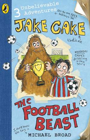 Jake Cake: The Football Beast de Michael Broad