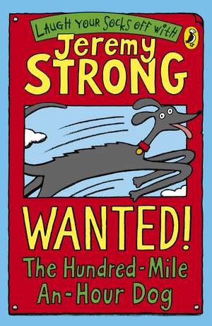 Wanted! The Hundred-Mile-An-Hour Dog de Jeremy Strong