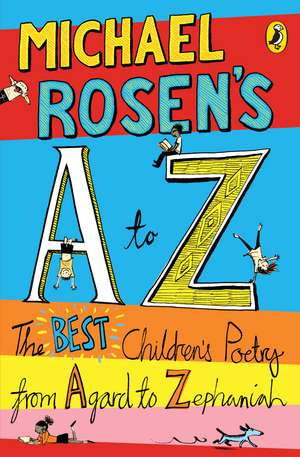 Michael Rosen's A-Z: The best children's poetry from Agard to Zephaniah de Michael Rosen