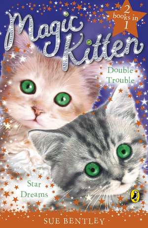 Magic Kitten Duos: Star Dreams and Double Trouble de Sue Bentley