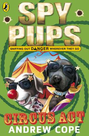 Spy Pups Circus Act de Andrew Cope