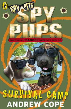 Spy Pups: Survival Camp de Andrew Cope