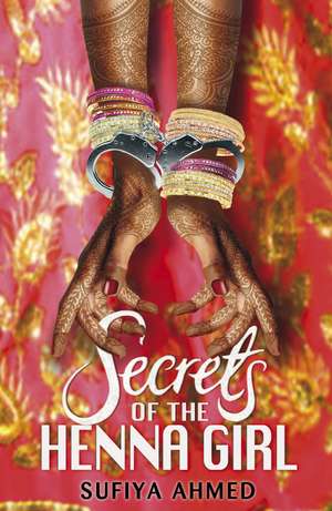 Secrets of the Henna Girl de Sufiya Ahmed