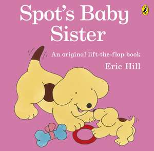 Spot's Baby Sister de Eric Hill