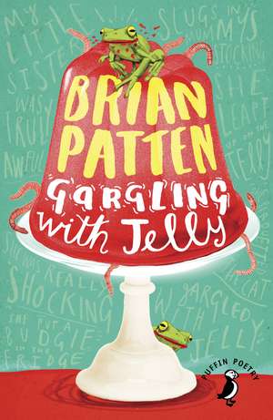 Gargling with Jelly: A Collection of Poems de Brian Patten