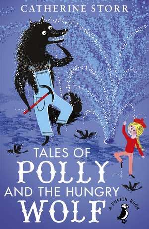 Tales of Polly and the Hungry Wolf de Catherine Storr