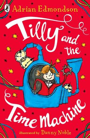 Tilly and the Time Machine de Adrian Edmondson