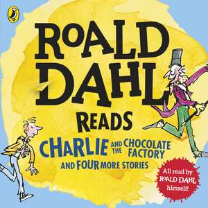 Roald Dahl Reads Charlie and the Chocolate Factory and Four More Stories de Roald Dahl