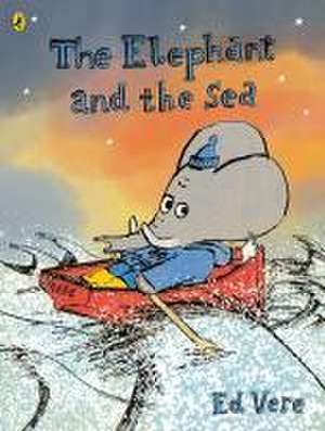 The Elephant and the Sea de Ed Vere