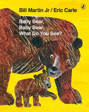 Baby Bear, Baby Bear, What do you See? de Mr Bill Martin Jr