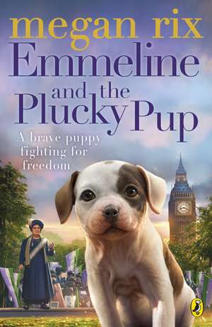 Emmeline and the Plucky Pup de Megan Rix