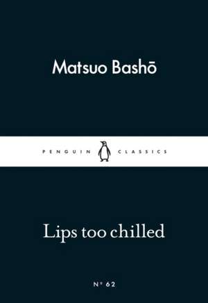 Lips too Chilled de Matsuo Basho