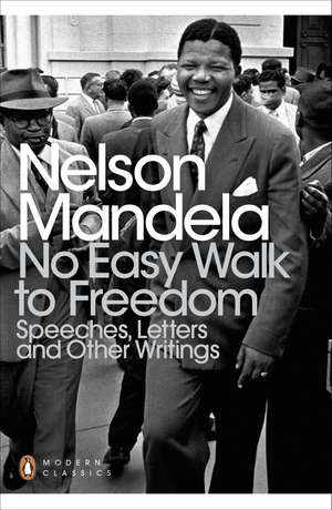 No Easy Walk to Freedom: Speeches, Letters and Other Writings de Nelson Mandela