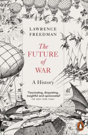 The Future of War: A History de Sir Lawrence Freedman