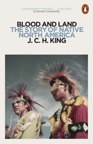 Blood and Land: The Story of Native North America de J. C. H. King