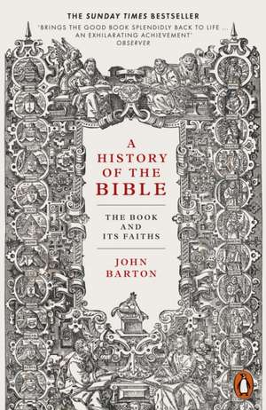 A History of the Bible: The Book and Its Faiths de Dr John Barton