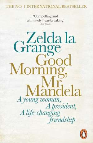 Good Morning, Mr Mandela de Zelda la Grange