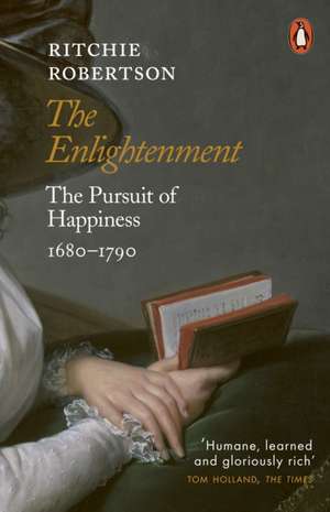 The Enlightenment: The Pursuit of Happiness 1680-1790 de Ritchie Robertson