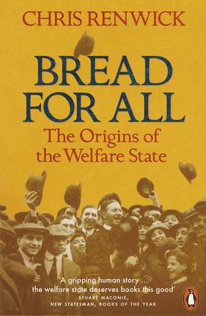 Bread for All: The Origins of the Welfare State de Chris Renwick