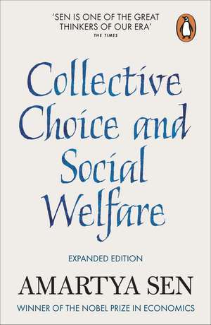 Collective Choice and Social Welfare: Expanded Edition de Amartya Sen