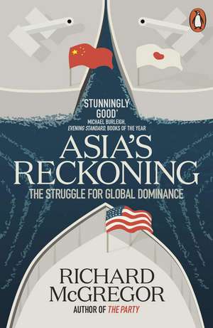 Asia's Reckoning: The Struggle for Global Dominance de Richard McGregor