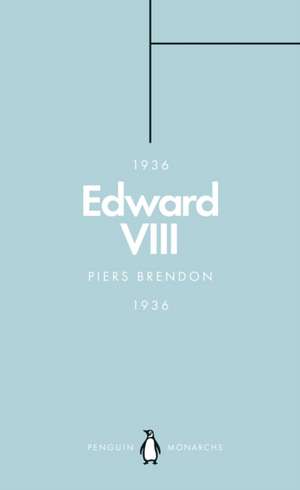 Edward VIII (Penguin Monarchs): The Uncrowned King de Piers Brendon