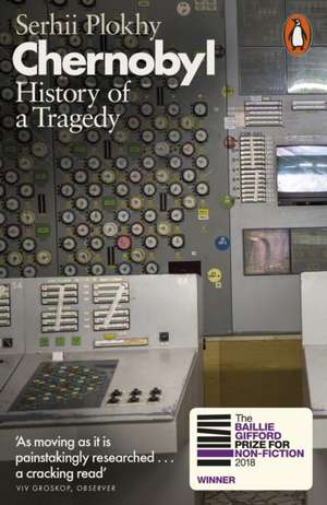 Chernobyl: History of a Tragedy de Serhii Plokhy