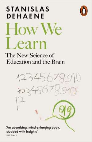 How We Learn: The New Science of Education and the Brain de Stanislas Dehaene