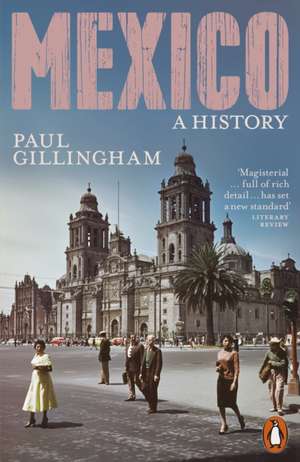 Mexico: A History de Paul Gillingham