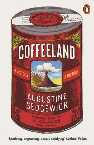 Coffeeland: A History de Augustine Sedgewick