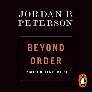 Beyond Order: 12 More Rules for Life de Jordan B. Peterson
