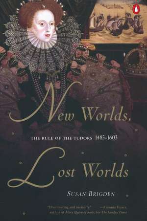 New Worlds, Lost Worlds: The Rule of the Tudors, 1485-1603 de Susan Brigden