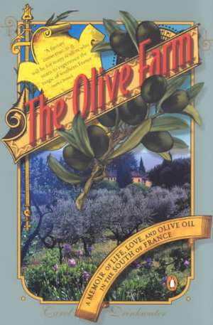 The Olive Farm: A Memoir of Life, Love, and Olive Oil in the South of France de Carol Drinkwater