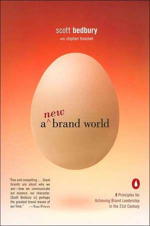 A New Brand World: 8 Principles for Achieving Brand Leadership in the 21st Century de Scott Bedbury