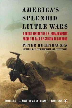 America's Splendid Little Wars de Peter Huchthausen