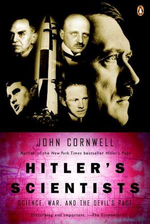 Hitler's Scientists: Science, War, and the Devil's Pact de John Cornwell