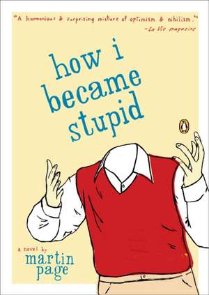 How I Became Stupid de Martin Page