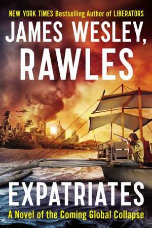 Expatriates: A Novel of the Coming Global Collapse de James Wesley Rawles