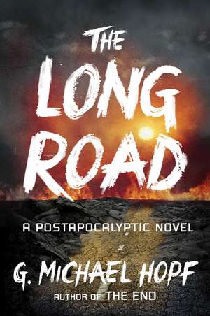 The Long Road: A Postapocalyptic Novel de G. Michael Hopf