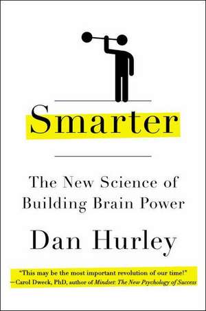 Smarter: The New Science of Building Brain Power de Dan Hurley