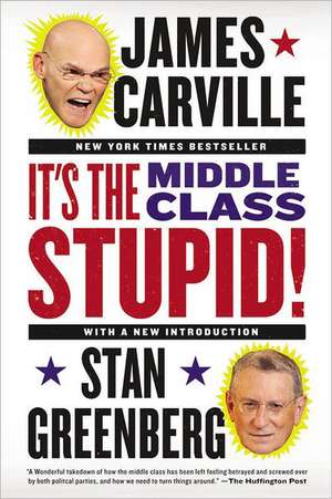 It's the Middle Class, Stupid! de James Carville