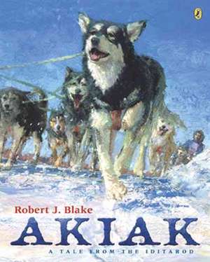 Akiak: A Tale from the Iditarod de Robert J. Blake