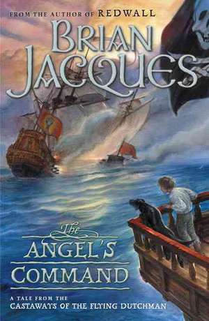 The Angel's Command: A Tale from the Castaways of the Flying Dutchman de Brian Jacques