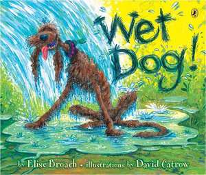 Wet Dog! de Elise Broach