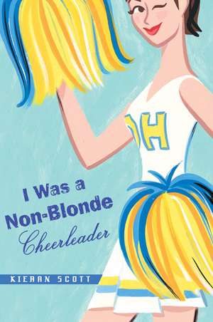 I Was a Non-Blonde Cheerleader de Kieran Scott